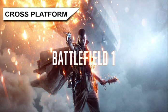 Is Battlefield 1 Cross Platform?