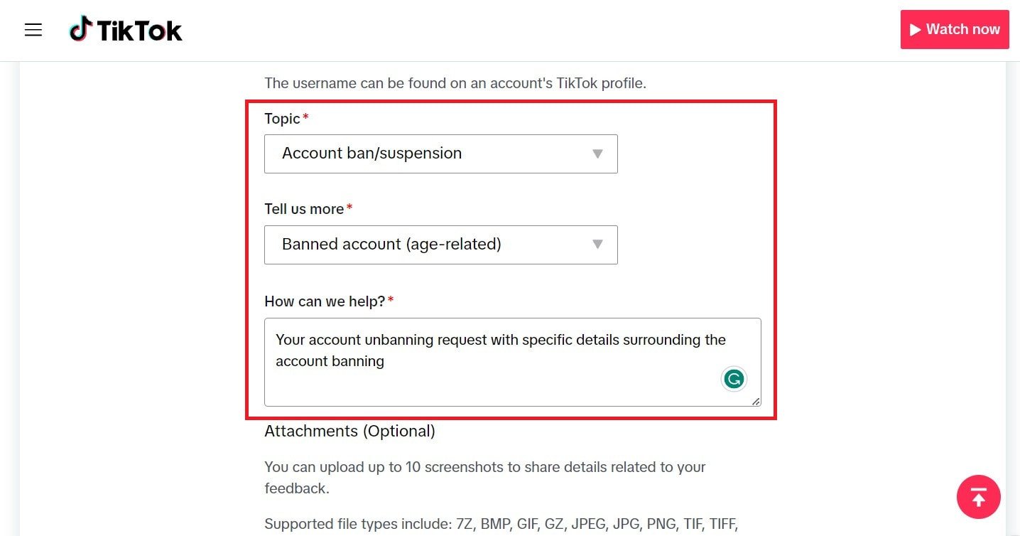 seleziona l'argomento come Sospensione dell'esclusione dell'account - Dal menu a discesa Dicci di più, seleziona uno dei motivi adatti - Nella casella Come possiamo aiutarti, inserisci la richiesta di sblocco dell'account | Come sbloccare il tuo account TikTok